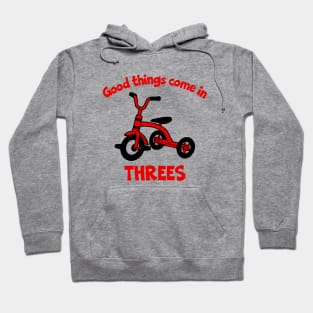 Good Things Come in Threes Hoodie